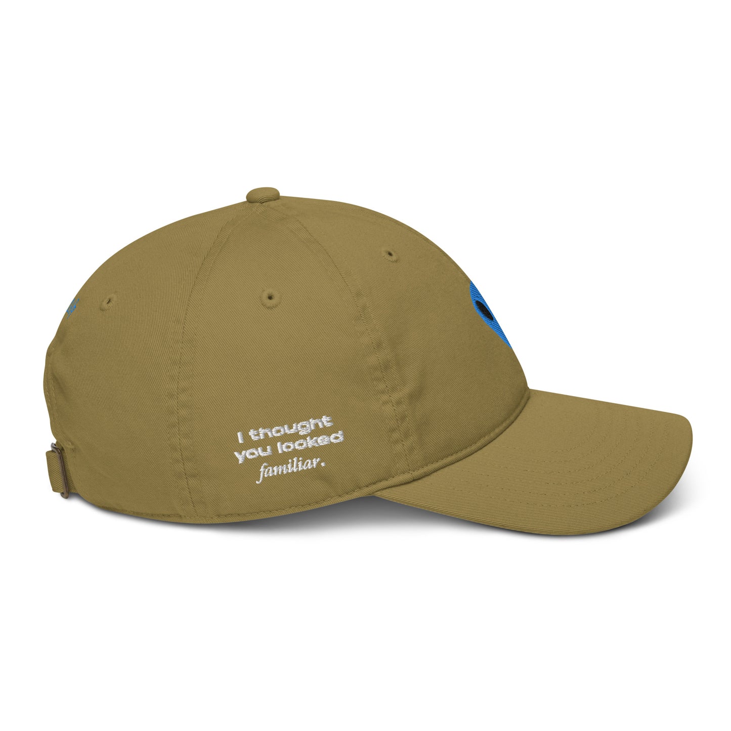 Blue Alien I thought you looked familiar Organic Cotton Dad Hat
