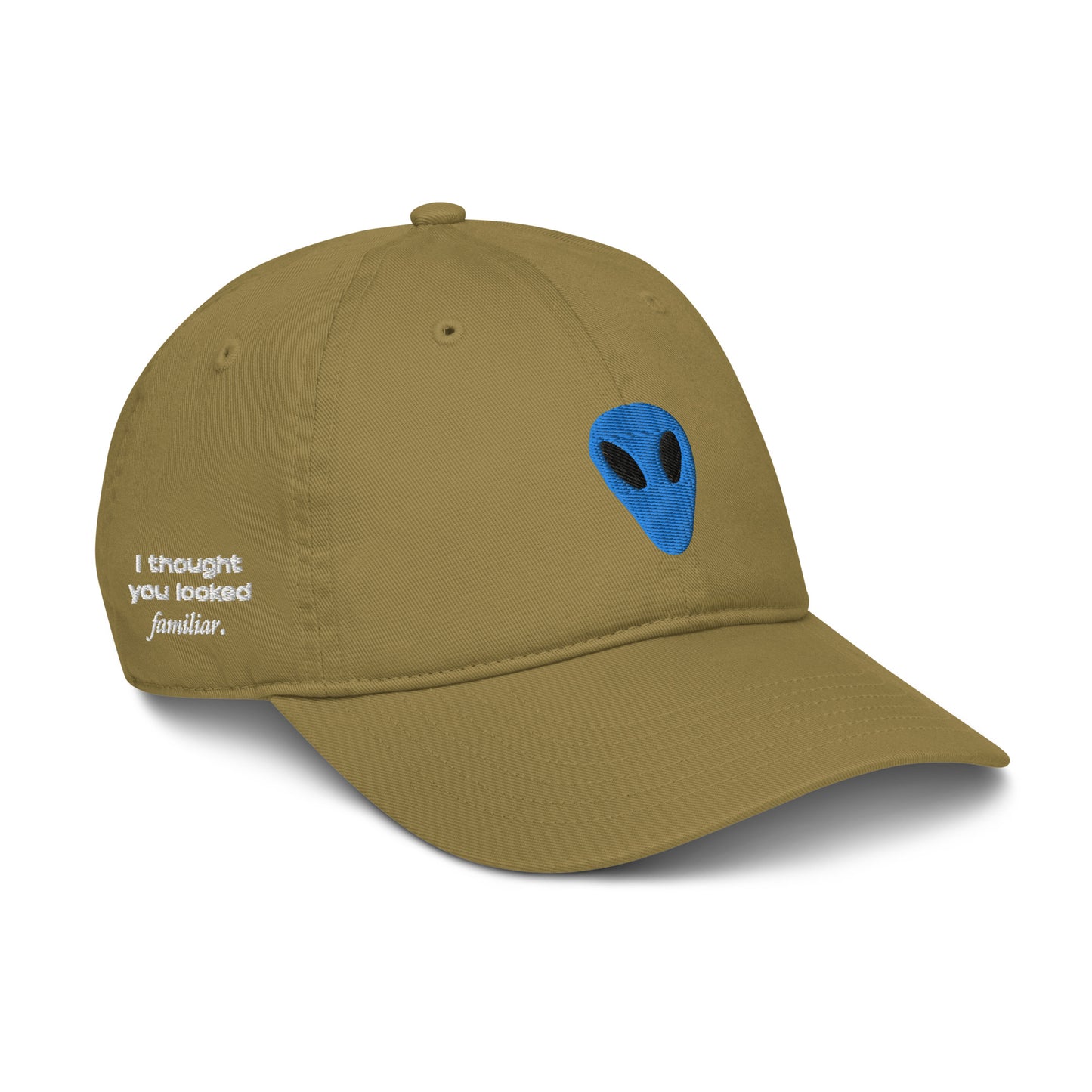 Blue Alien I thought you looked familiar Organic Cotton Dad Hat