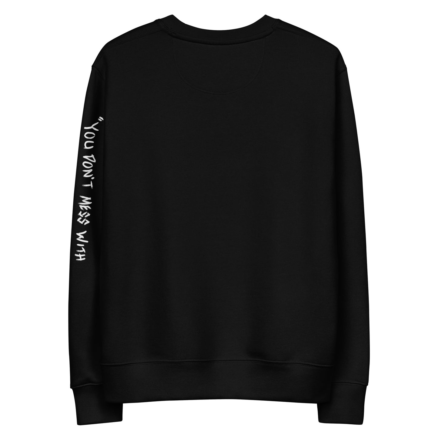 "You Don't Mess With A Masterpiece." Unisex Eco Sweatshirt