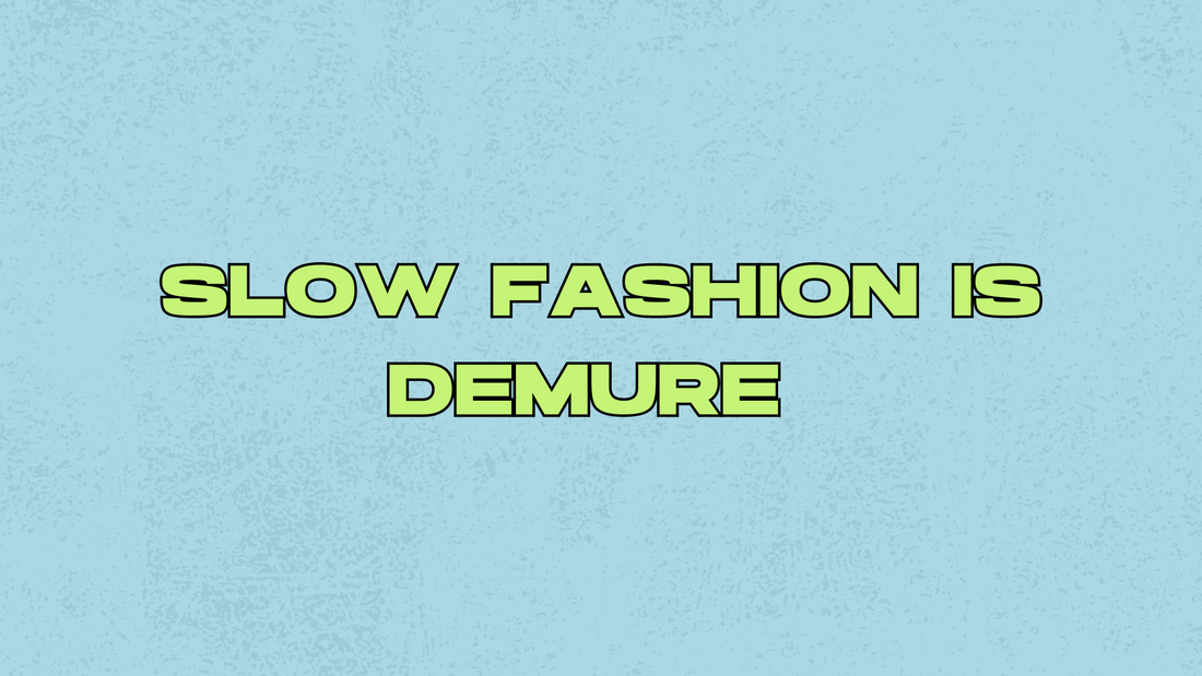 Slow Fashion Is Demure