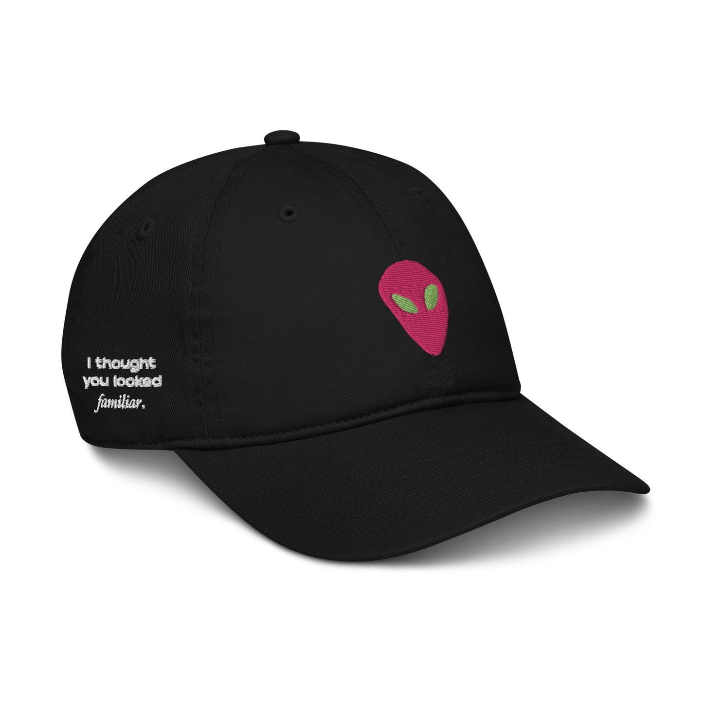 Pink Alien I thought you looked familiar Organic Cotton Dad Hat