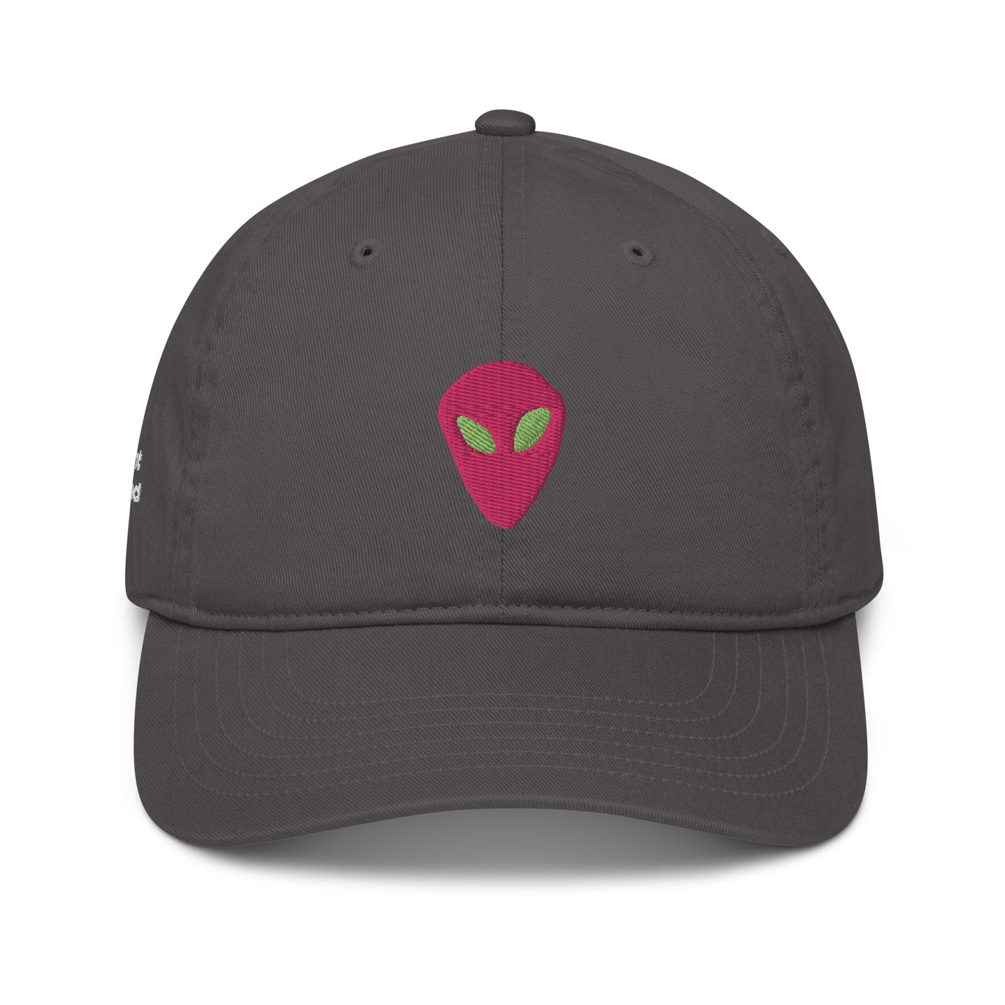 Pink Alien I thought you looked familiar Organic Cotton Dad Hat