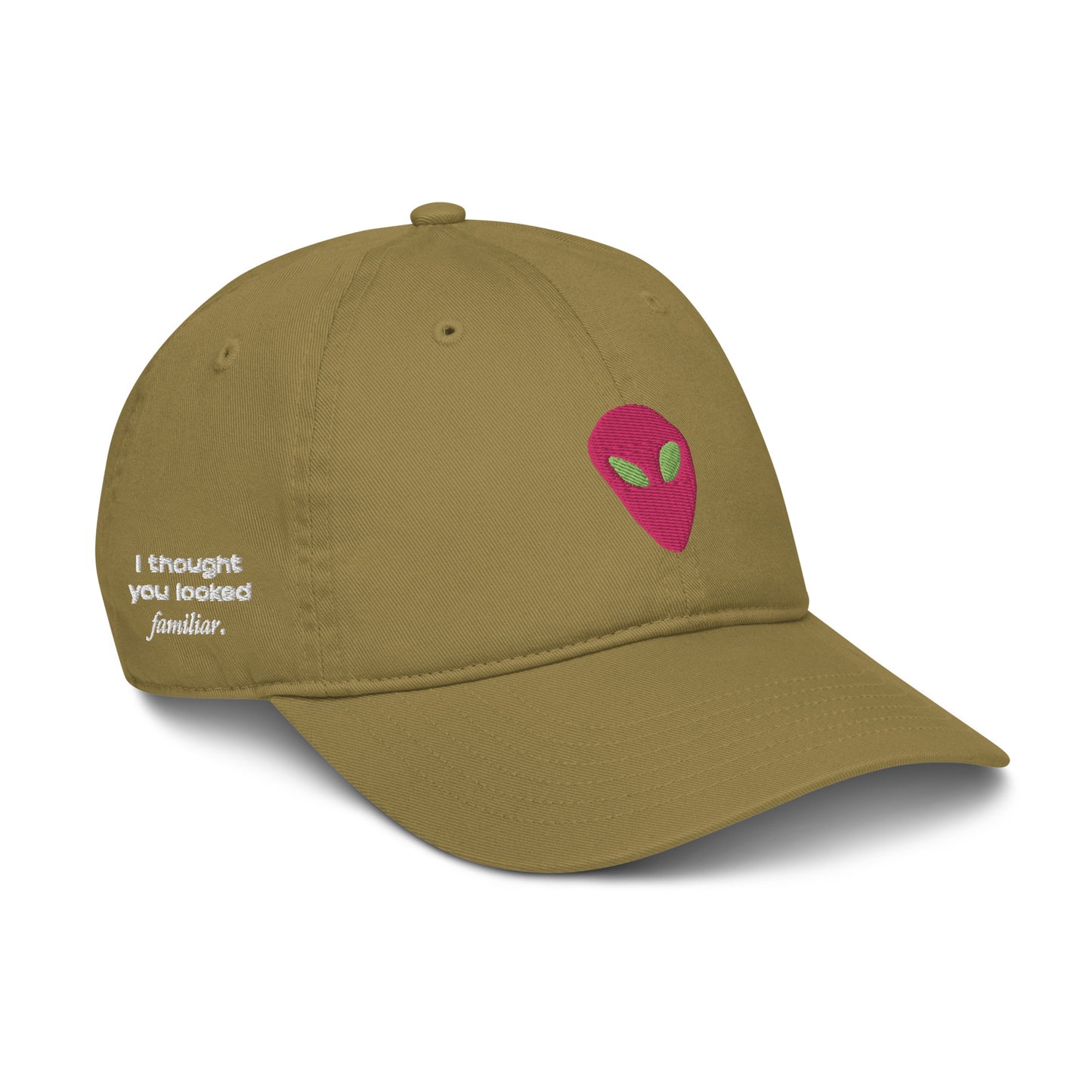 Pink Alien I thought you looked familiar Organic Cotton Dad Hat