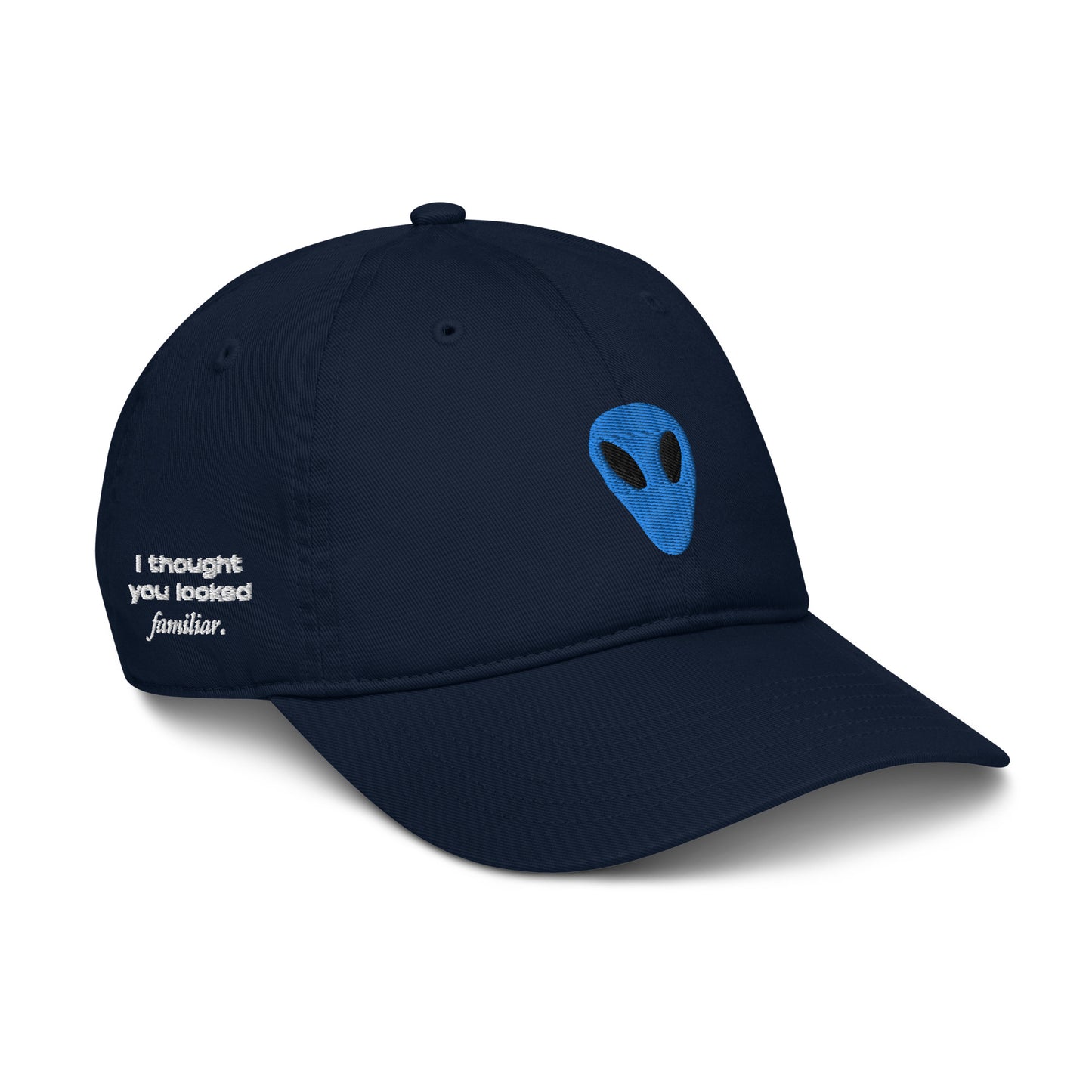 Blue Alien I thought you looked familiar Organic Cotton Dad Hat